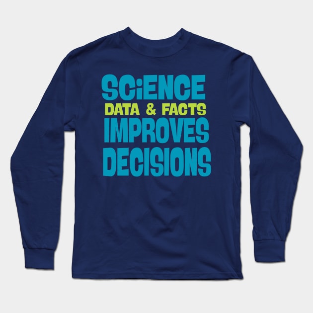 Science (Data & Facts) Improves Decisions Long Sleeve T-Shirt by Jitterfly